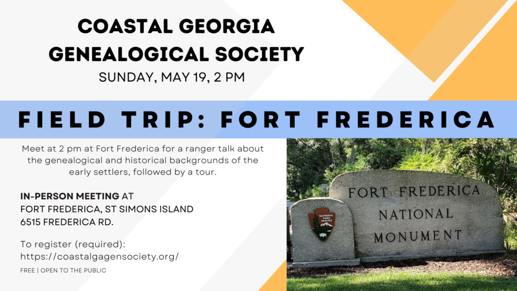 CGGS May 19 field trip to Fort Frederica on St. Simons Island. Free and open to the public. Preregistration required.